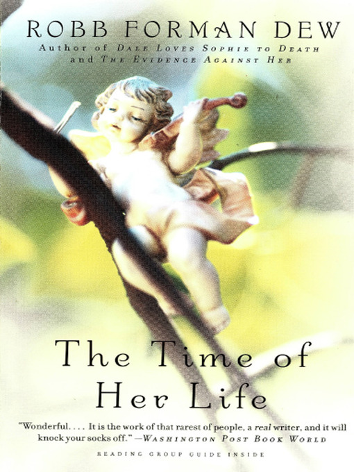 Title details for The Time of Her Life by Robb Forman Dew - Available